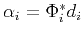 $ \alpha_i=\Phi_i^{*}d_i$