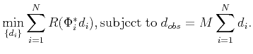 $\displaystyle \min_{\{d_i\}}\sum_{i=1}^{N}R(\Phi_i^{*}d_i), \mathrm{subject\; to}\; d_{obs}=M\sum_{i=1}^{N}d_i.$