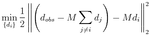 $\displaystyle \min_{\{d_i\}}\frac{1}{2}\left\Vert\left(d_{obs}-M\sum_{j\neq i}d_j\right)-Md_i\right\Vert _2^2$