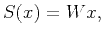 $\displaystyle S(x)=Wx,$