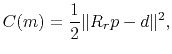 $\displaystyle C(m)=\frac{1}{2}\Vert R_r p -d\Vert^2,$