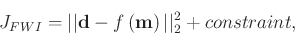 \begin{displaymath}\begin{split}
J_{FWI} &=\vert\vert \mathbf{d} - f\left(\mathbf{m}\right) \vert\vert _2^2 + constraint,
\end{split}\end{displaymath}