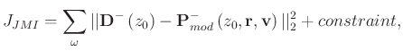 $\displaystyle J_{JMI} = \sum\limits_{\omega} \vert\vert \mathbf{D}^-\left(z_0\r...
..._{mod} \left( z_0,\mathbf{r}, \mathbf{v} \right) \vert\vert _2 ^2 + constraint,$