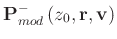 $\mathbf{P}^-_{mod} \left( z_0,\mathbf{r}, \mathbf{v} \right)$