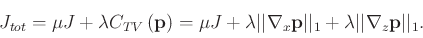 \begin{displaymath}\begin{split}
J_{tot} = \mu J + \lambda C_{TV} \left(\mathbf{...
...\lambda \vert\vert\nabla_z \mathbf{p}\vert\vert _1.
\end{split}\end{displaymath}