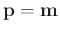 $\mathbf{p}=\mathbf{m}$