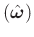 $(\hat{\boldsymbol{\omega}})$
