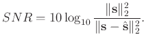 $\displaystyle SNR=10\log_{10}\frac{\Arrowvert \mathbf{s} \Arrowvert_2^2}{\Arrowvert \mathbf{s} -\hat{\mathbf{s}}\Arrowvert_2^2}.$