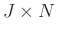 $J\times N$