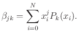 $\displaystyle \beta_{jk} = \sum_{i=0}^{N} x_i^j P_k(x_i).$