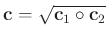 $\displaystyle \mathbf{c}=\sqrt{\mathbf{c}_1\circ\mathbf{c}_2}$