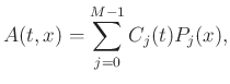 $\displaystyle A(t,x) = \sum_{j=0}^{M-1} C_j(t) P_j(x),$