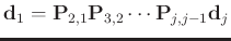 $\displaystyle \mathbf{d}_1=\mathbf{P}_{2,1}\mathbf{P}_{3,2}\cdots\mathbf{P}_{j,j-1}\mathbf{d}_{j}$