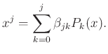 $\displaystyle x^j = \sum_{k=0}^j \beta_{jk} P_k(x).$