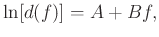 $\displaystyle \ln[d(f)] = A+Bf,$
