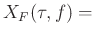 $\displaystyle X_F(\tau,f)=$